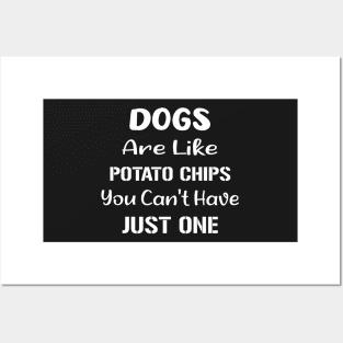 Dogs Are Like Potato Chips You Can't Have Just One Funny Posters and Art